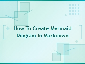 How to Create a Mermaid Diagram in Markdown Using Mermaid Syntax